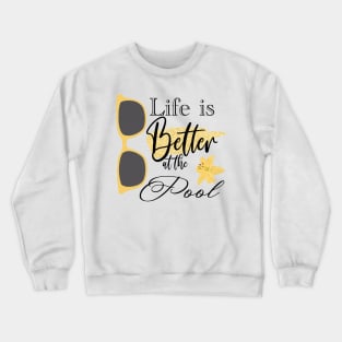 Life is Better at the Pool Crewneck Sweatshirt